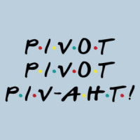 Pivot - Pivot - Pivaht - funny friends 90's t-shirt