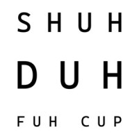 Shuh Duh Fuh Cup - Funny T-Shirt