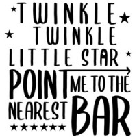 Twinkle Twinkle little star - Point me to the nearest bar - drinking t-shirt