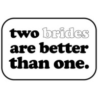 two brides are better than one. lgbtq+ T-Shirt