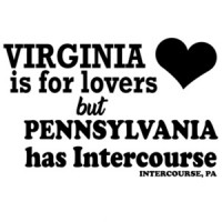 Virginia is for lovers but Pennsylvania has Intercourse - Pennsylvania T-Shirt