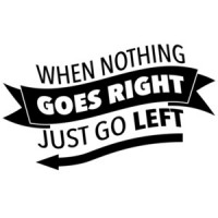 When nothing goes right - just go left - funny t-shirt