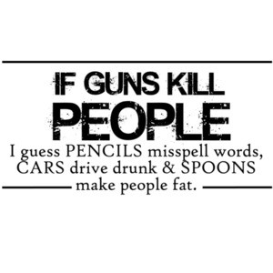 If guns kill people I guess pencils misspell words - Funny gun t-shirt