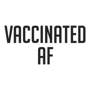 Vaccinated AF Funny Vaccine Shirt
