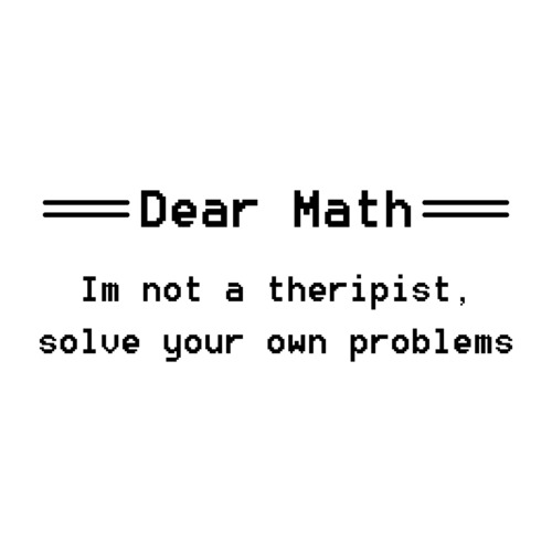Dear Math, I am not a therapist, Solve your own problems #1 Onesie