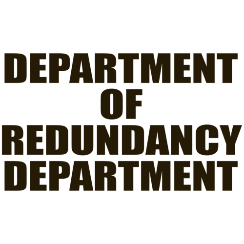 department of redundancy department shirt