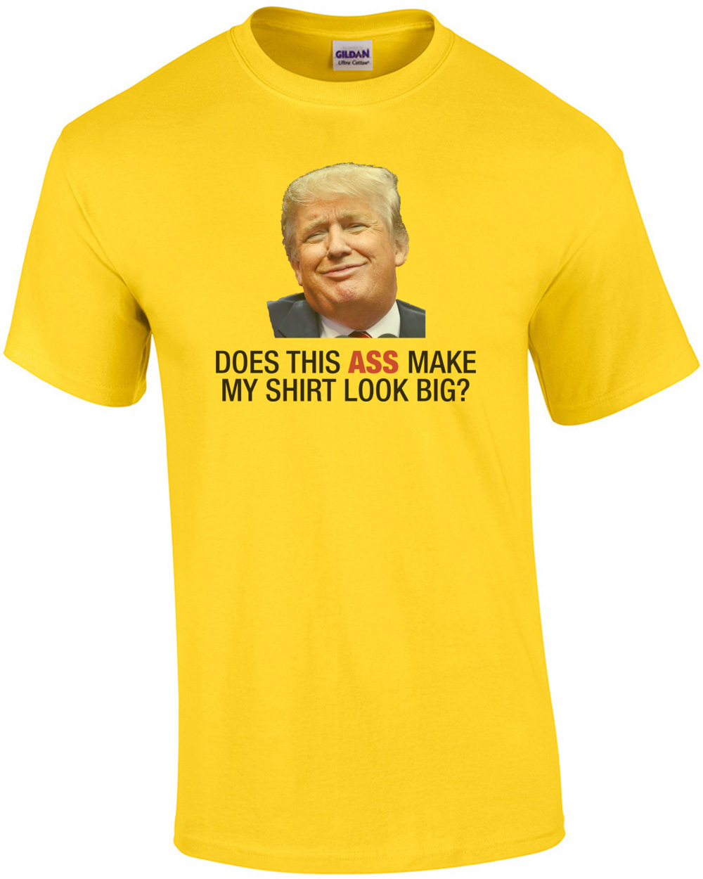 Does This Ass Make My Shirt Look Big Anti Trump Ebay