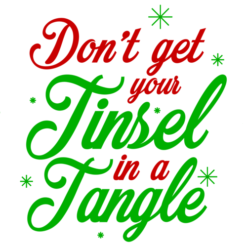 Don't get your tinsel in a tangle - Christmas T-Shirt