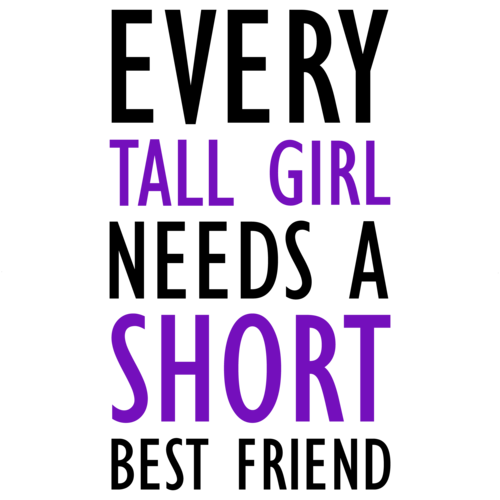 every tall girl needs a short best friend