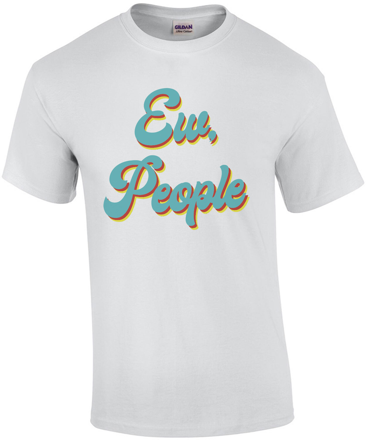 Ew, People - funny t-shirt