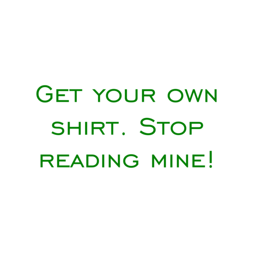 Get Your Own Shirt Stop Reading Mine Shirt 8099