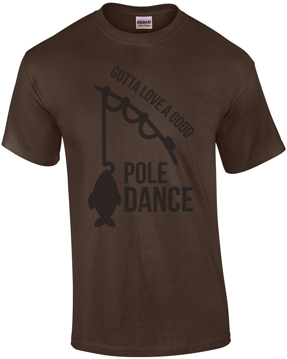 Gotta Love a Good Pole Dance, Funny Fishing Shirts For Men T-Shirt