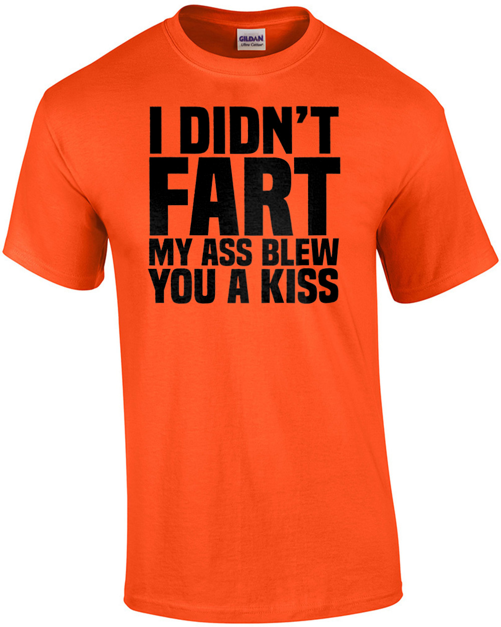I Didn T Fart My Ass Blew You A Kiss Funny T Shirt Ebay