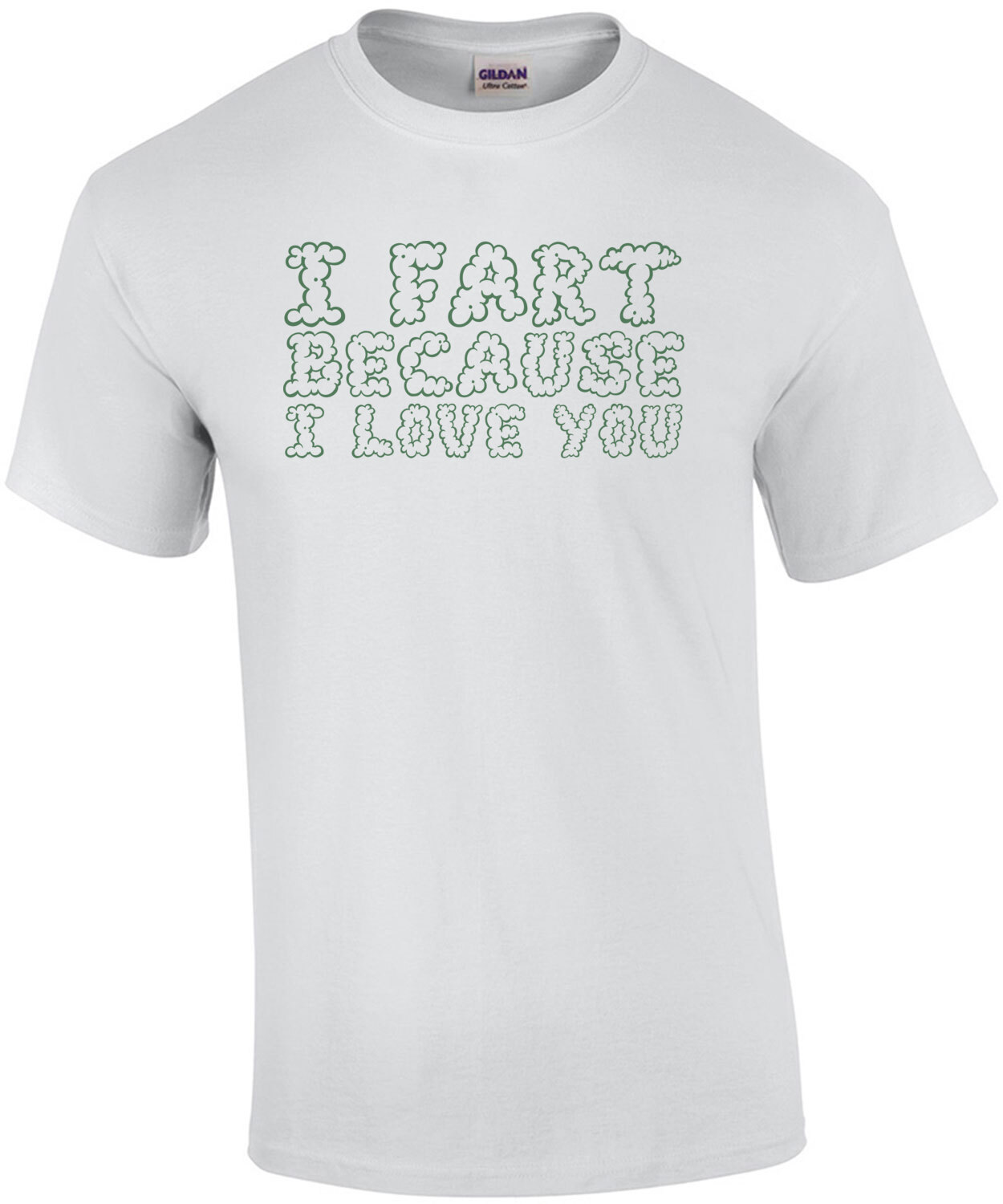 I Fart Because I Love You Funny T Shirt