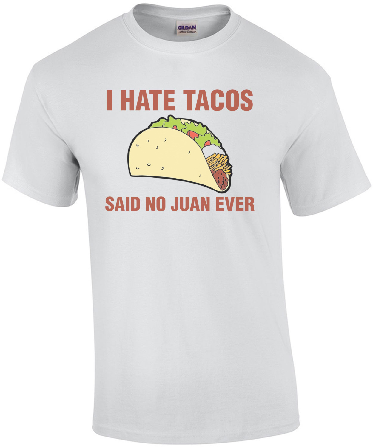 I Hate Tacos, Said No Juan Ever shirt