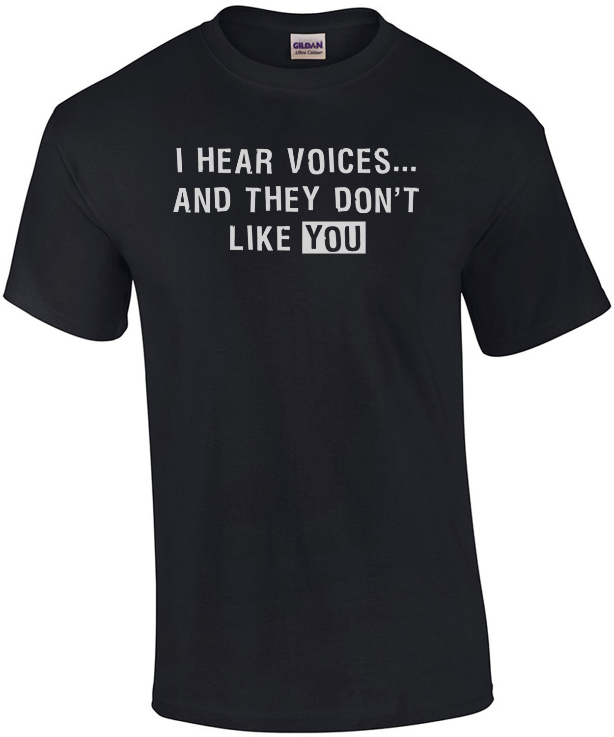 i-hear-voices-and-they-don-t-like-you-t-shirt