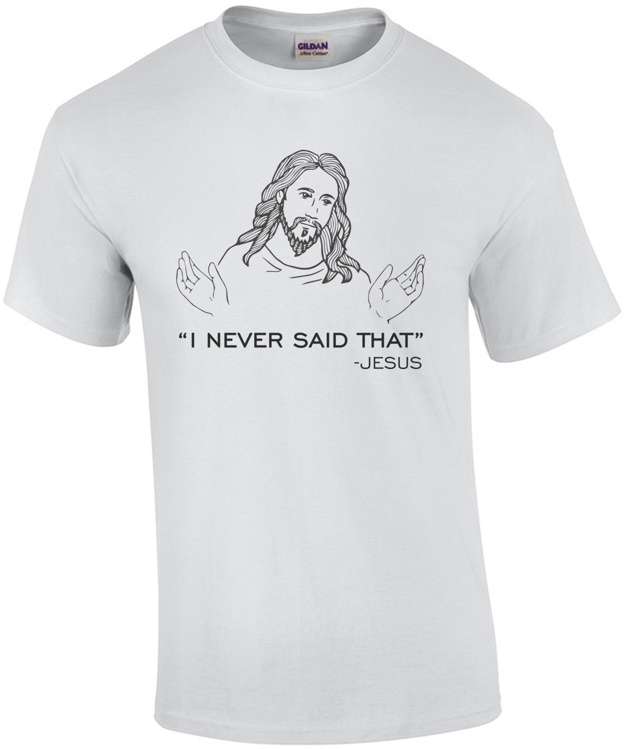 I Never Said That - Jesus Quote Shirt