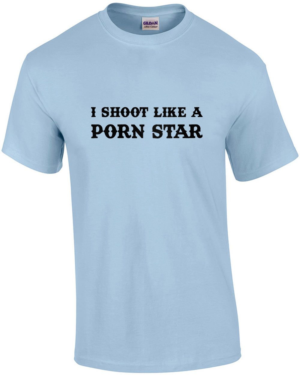 I shoot like a porn star - offensive sexual t-shirt | eBay