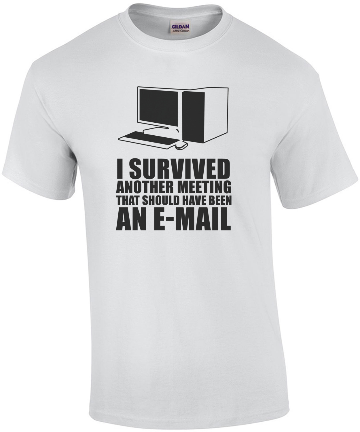 I Survived Another Meeting That Should Have Been An E Mail T Shirt