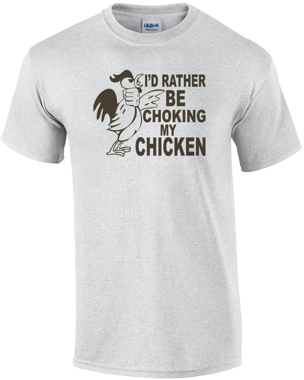 I'd Rather Be Choking My Chicken T-shirt