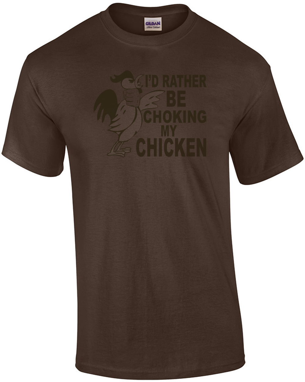 I'd Rather Be Choking My Chicken T-shirt