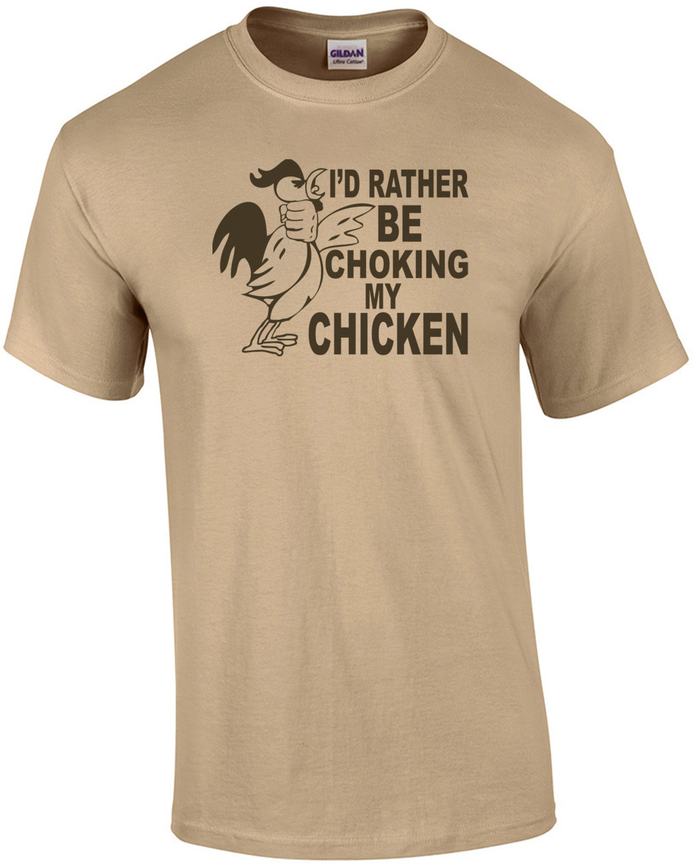 I'd Rather Be Choking My Chicken T-shirt