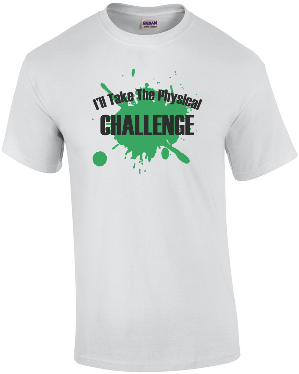 I&#039;ll take the physical challenge Double Dare T-Shirt