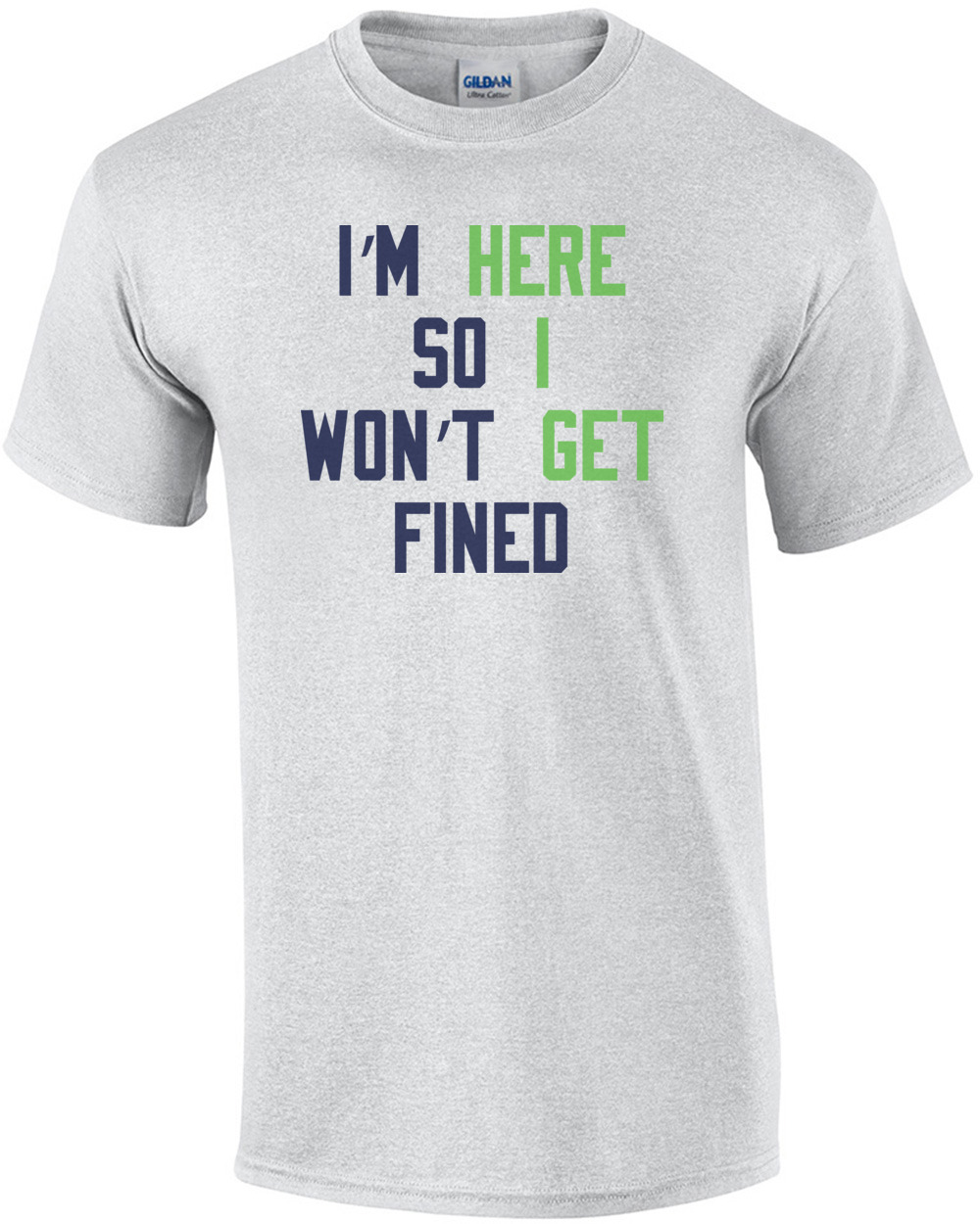 I M Here So I Won T Get Fined Shirt