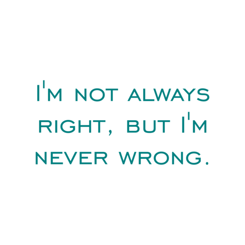 I m Not Always Right But I m Never Wrong Shirt