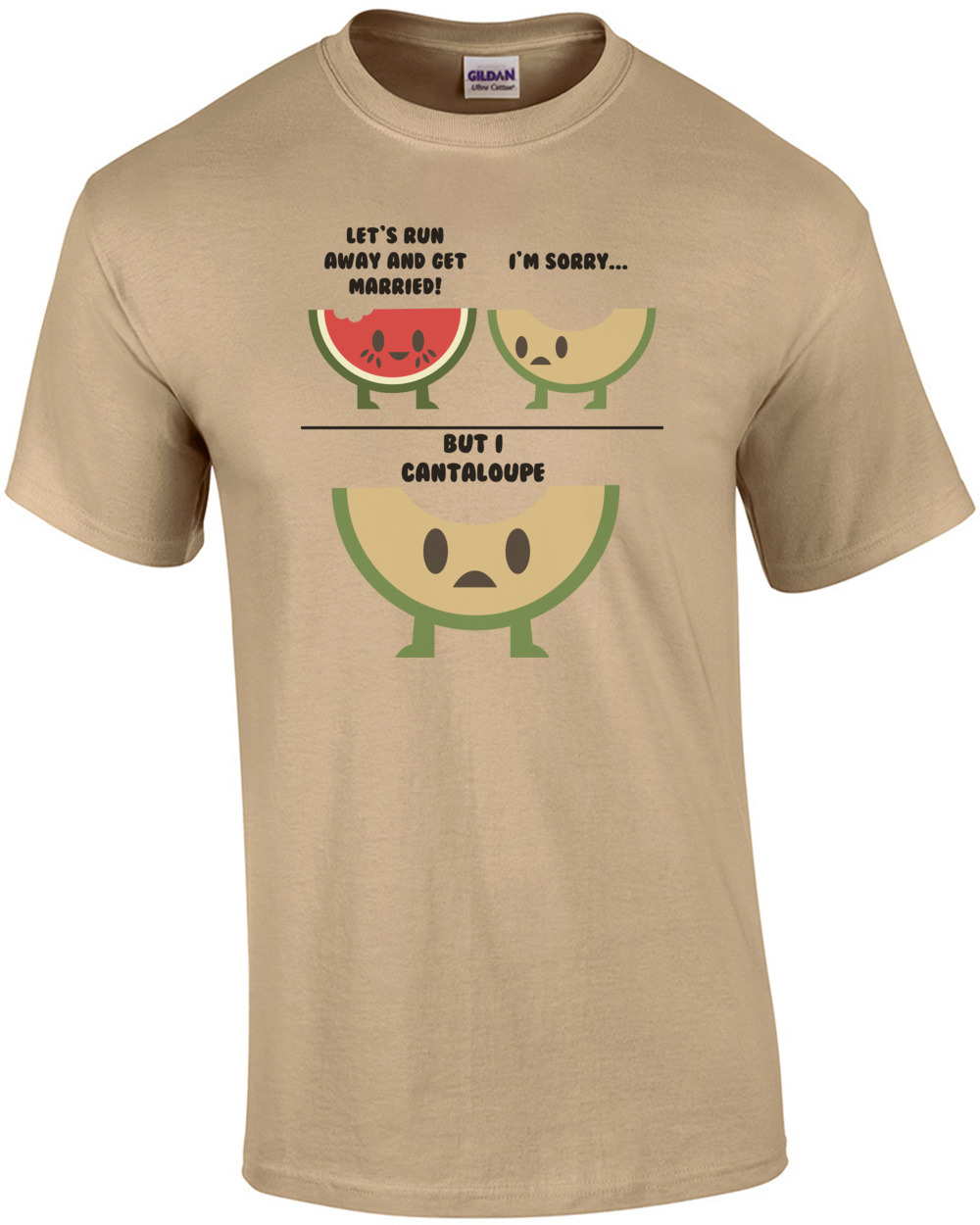 Let's Run Away And Get Married! I'm Sorry but I cantaloupe. Pun T-Shirt