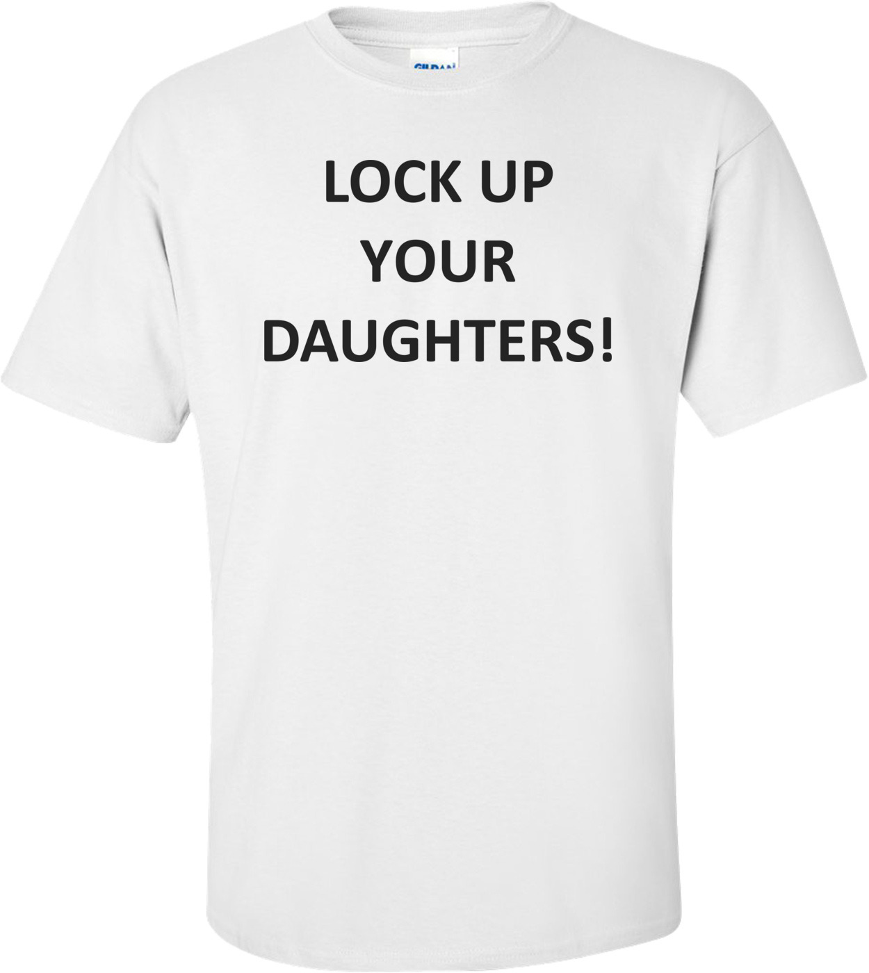 LOCK UP YOUR DAUGHTERS! shirt