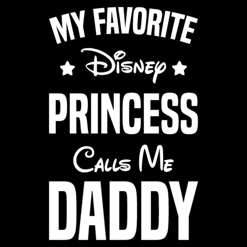 Download My Favorite Disney Princess Calls Me Daddy Dad T Shirt