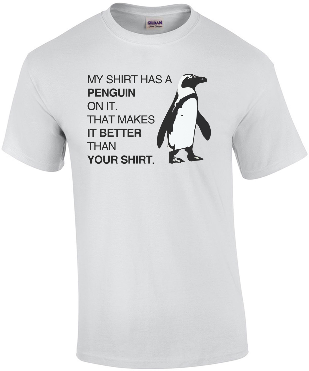 My shirt has a penguin on it. That makes it better than your shirt. T ...