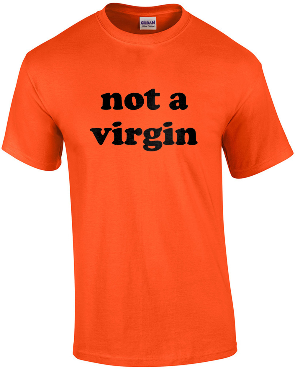 Not a Virgin - Funny T-Shirt