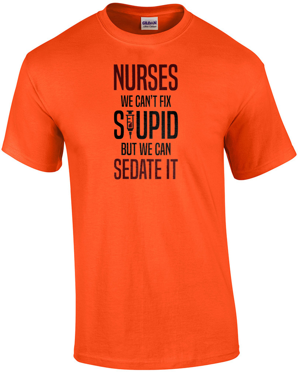 Funny Nurse T-Shirt Nurses Can't Fix Stupid But We Can Sedate It