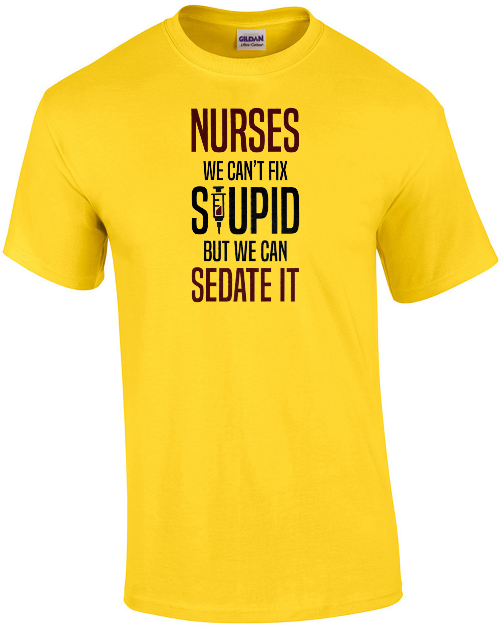 Funny Nurse T-Shirt Nurses Can't Fix Stupid But We Can Sedate It