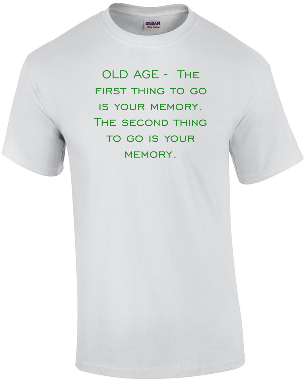 Old Age The First Thing To Go Is Your Memory The Second Thing To Go Is Your Memory  T Shirt By CharGrilled