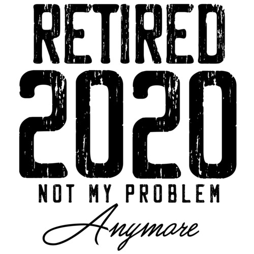 retired not my problem anymore