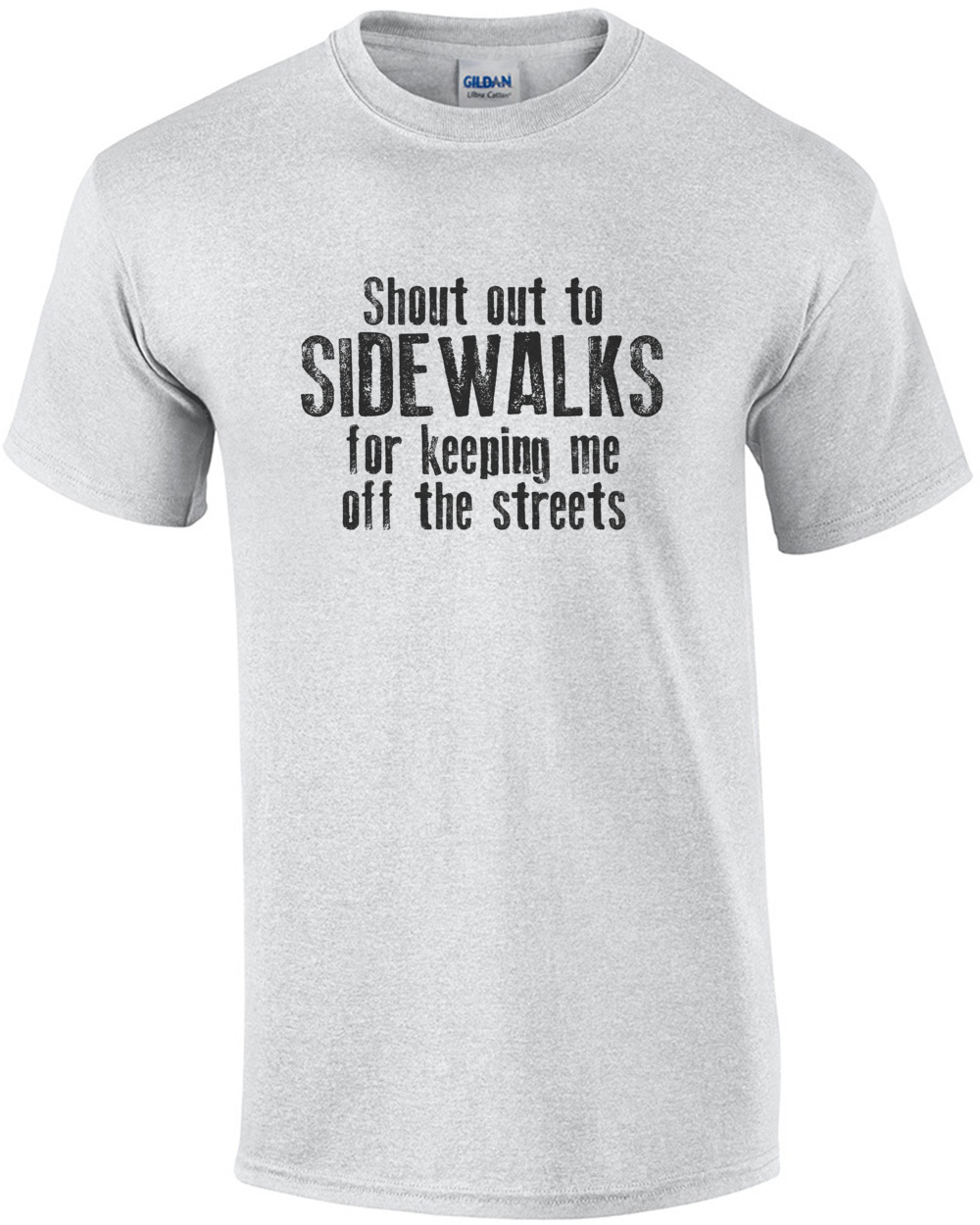 Shout out to sidewalks for keeping me off the streets - funny pun t-shirt