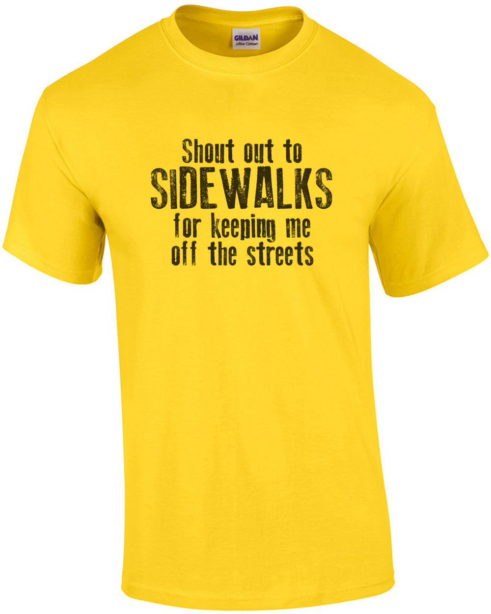 Shout out to sidewalks for keeping me off the streets - funny pun t-shirt