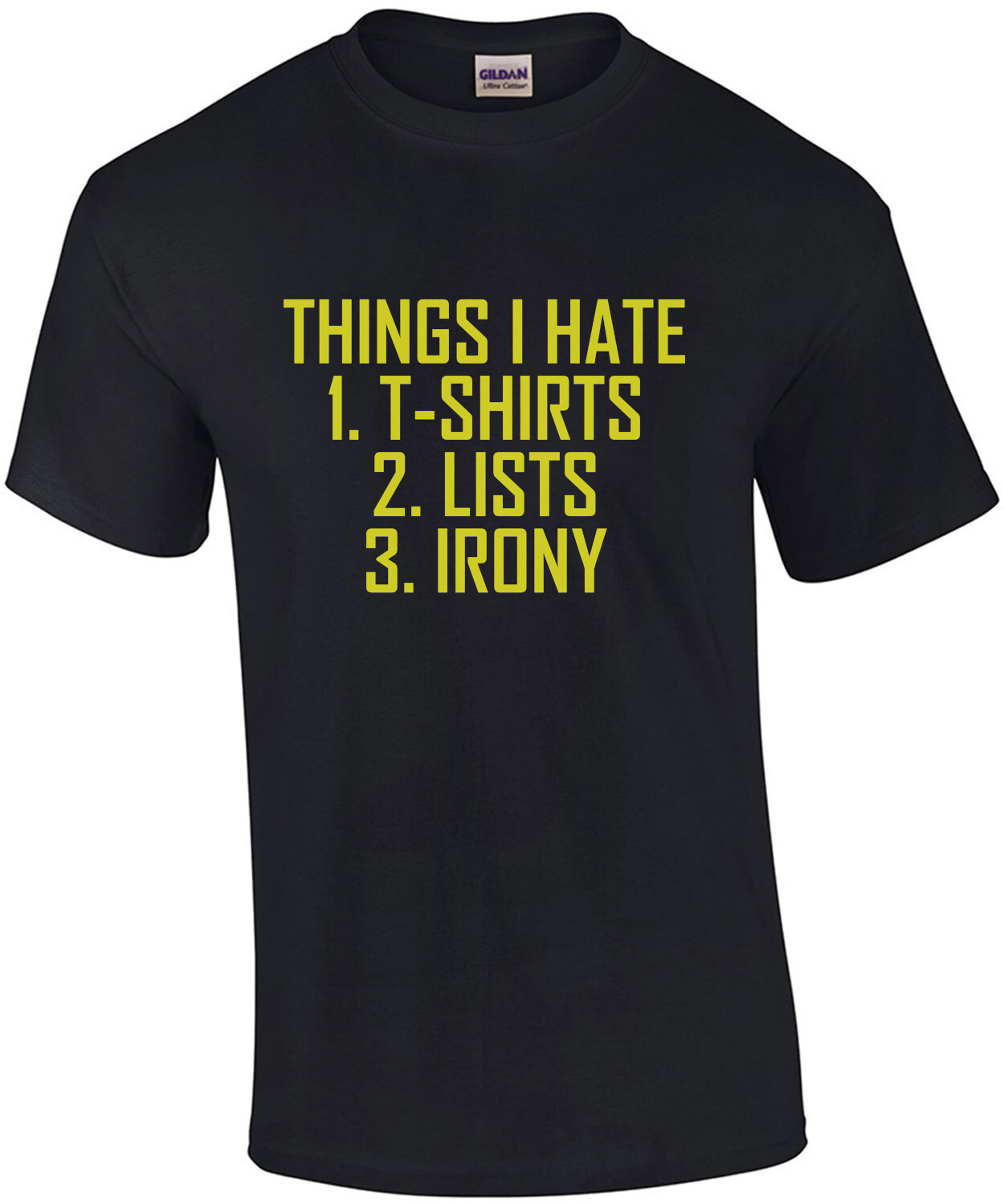 Things I Hate T Shirts Lists Irony Irony T Shirt