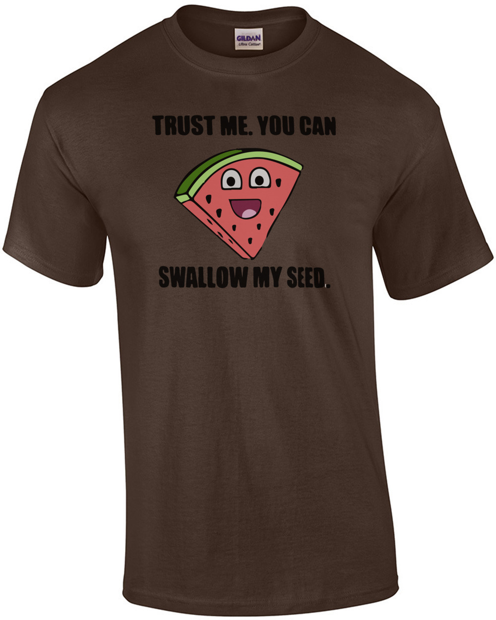 Trust me. You can swallow my seed. Funny Offensive T-Shirt - Sexual T-Shirt