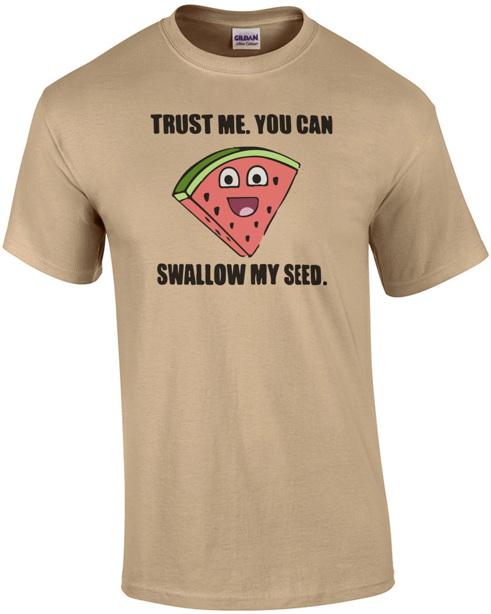 Trust me. You can swallow my seed. Funny Offensive T-Shirt - Sexual T-Shirt