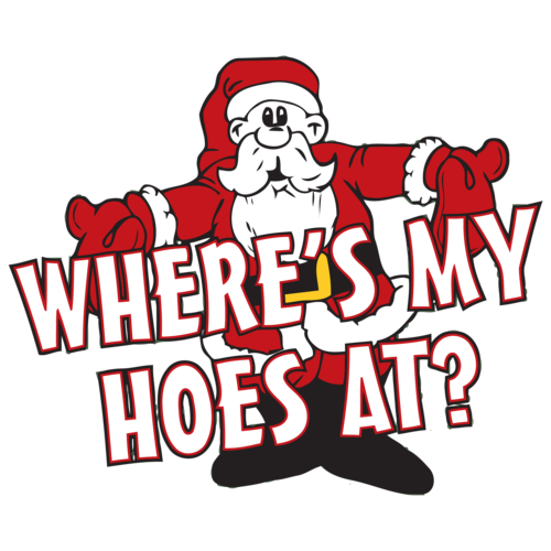 Where My Hoes At Christmas - Funny Holidays Shirt