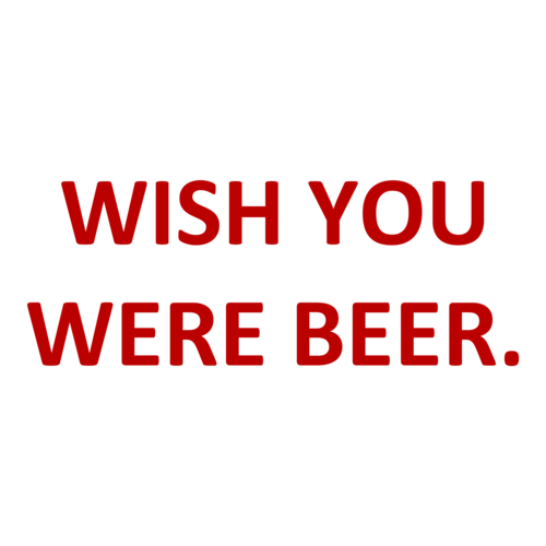 i wish you were beer shirt