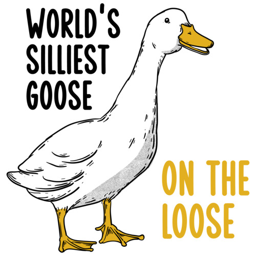 World's Silliest Goose on the Loose. Funny T-Shirt