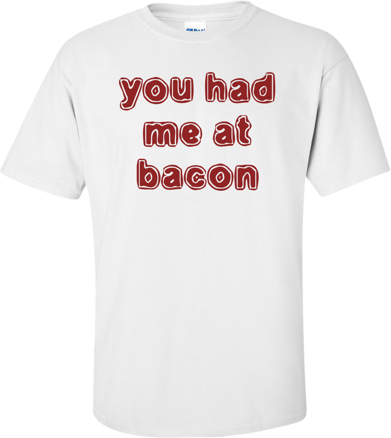 you had me at bacon shirt